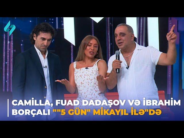 Camilla, Fuad Dadaşov və İbrahim Borçalı ""5 gün" Mikayıl ilə"də 04.07.2024