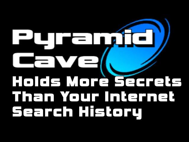 Pyramid Cave Holds More Secrets Than Your Browsing History