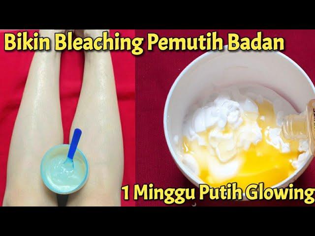 CARA AGAR KULIT CEPAT PUTIH DALAM 1 MINGGU / BIKIN BODY BLEACHING / Whitening Body Lotion