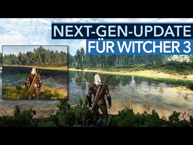 The Witcher 3 ist jetzt schöner, besser und ein bisschen kaputt! - Next-Gen-Update im Test