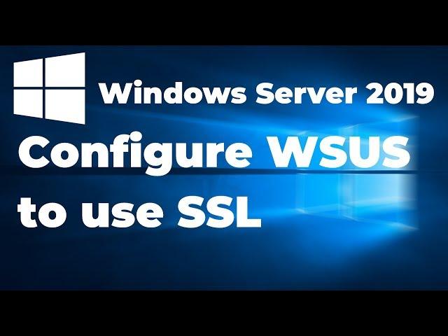 9  Configure WSUS to use SSL | Windows Server 2019