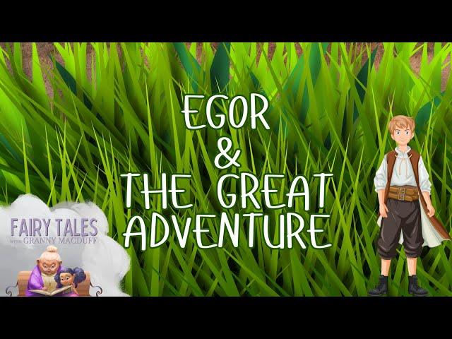 Egor & The Great Adventure | Part I