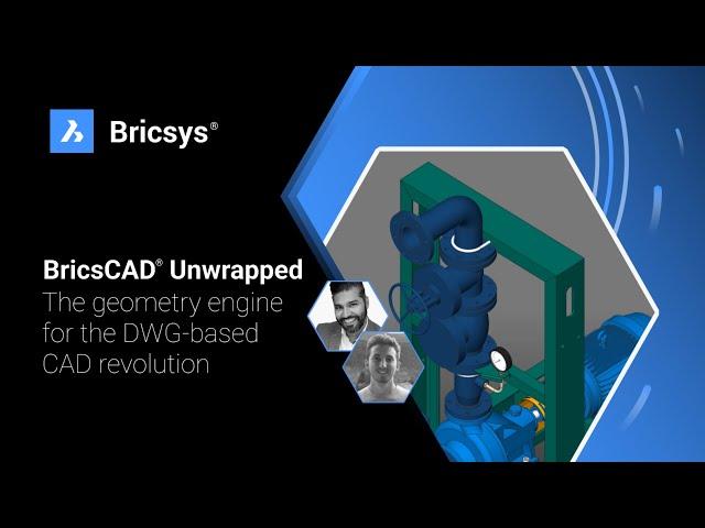 BricsCAD Unwrapped  Session 2 - The geometry engine for the DWG based CAD revolution