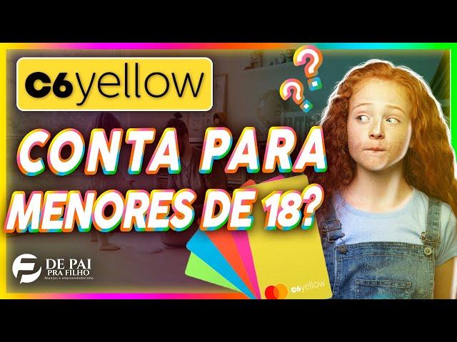 Como Abrir Conta no C6 Bank para Menor? Como funciona C6 Yellow?