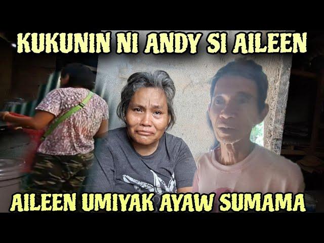 AILEEN KUHAIN NA NI KUYA ANDY AILEEN UMIYAK AYAW SUMAMA