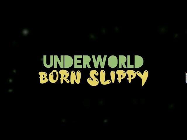 Underworld - Born Slippy (Lyrics)