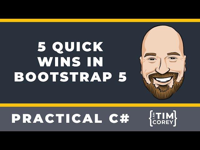 5 Quick Wins in Bootstrap 5 (plus dispelling 1 major myth)