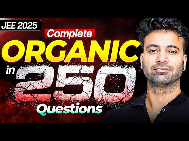 Complete Organic Chemistry in 250 Questions | JEE Main 2025