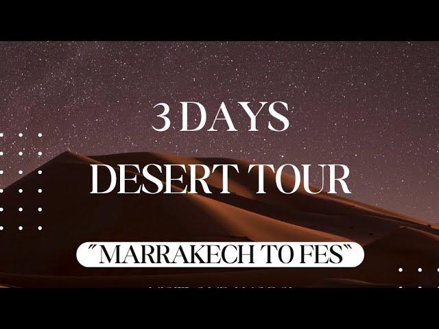 3 days desert tour from Marrakech to Fes ️