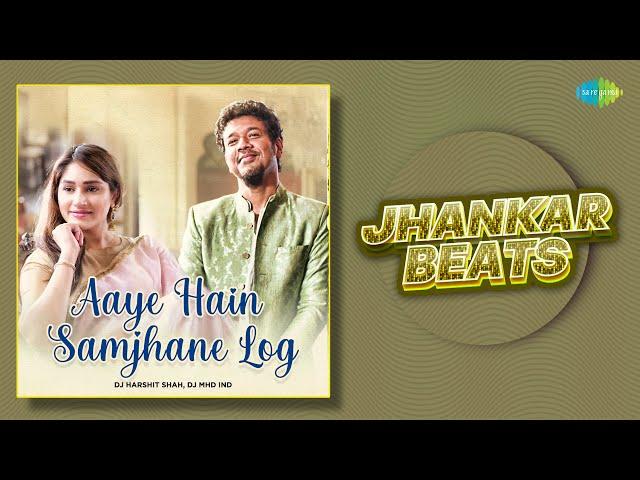 Aaye Hain Samjhane Log Jhankar Beats | Papon | Pratibha Singh Baghel | DJ Harshit Shah | DJ MHD IND