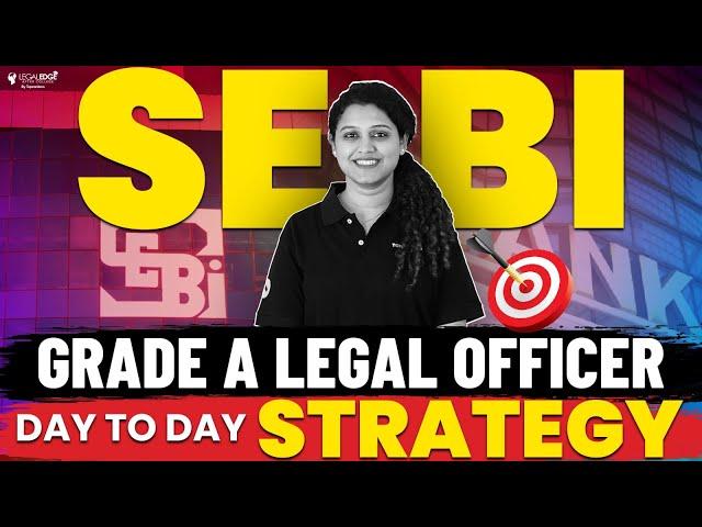 How to Crack SEBI Grade A Legal Officer 2024 ? - Day to Day Preparation Strategy