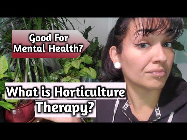 What is Horticulture Therapy ? Good for Mental Health?