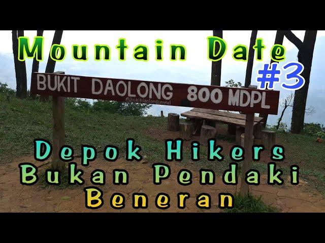 BUKIT DAOLONG 800MDPL -MOUNTAIN DATE PART 3 DEPOK HIKERS