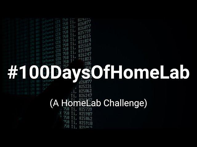 100 Days of HomeLab