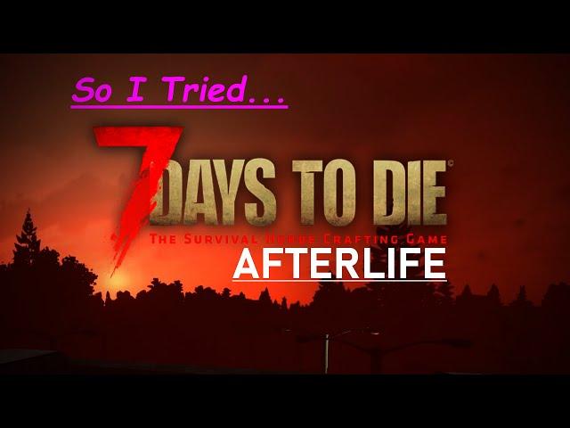 So I Tried 7 Days to Die: Afterlife (Part 1)