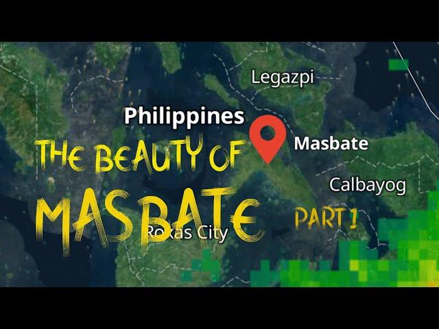 THE BEAUTY OF MASBATE PART 1