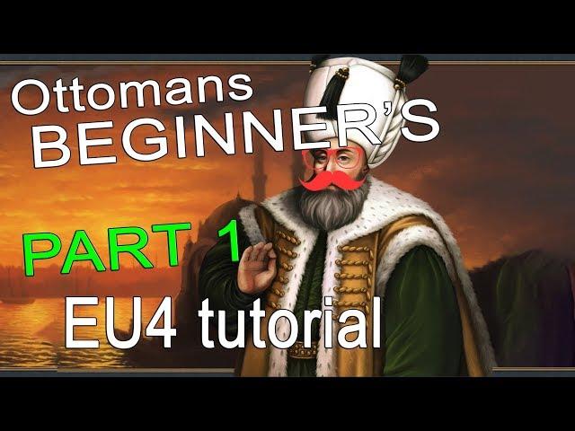 Europa Universalis 4 -  PART 1: BEGINNER'S tutorial Ottomans (EU4)