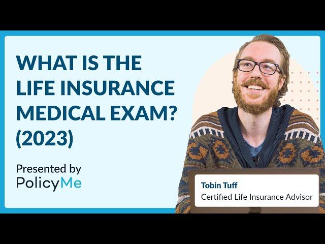 What is the life insurance medical exam?