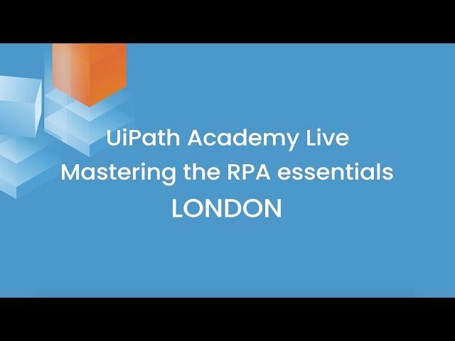 UiPath Academy Live: Mastering the RPA Essentials