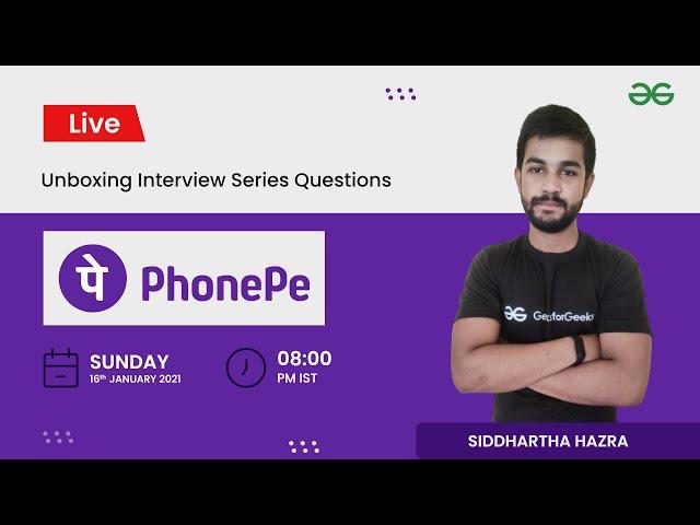 Unboxing Interview Series Question | PhonePe | Siddharth Hazra | GeeksforGeeks Practice