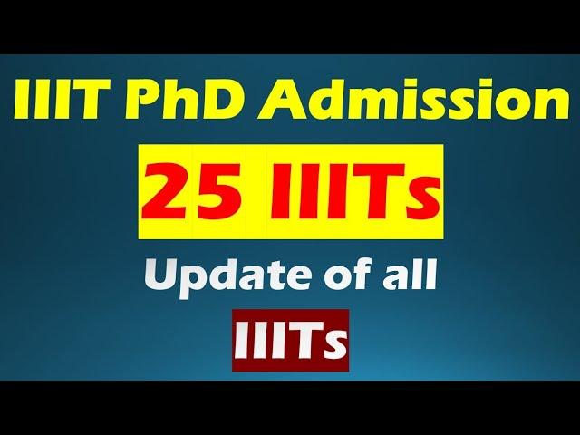 phd admission 2023 || IIIT phd admission 2023 || IIITs Update || Phd applications active