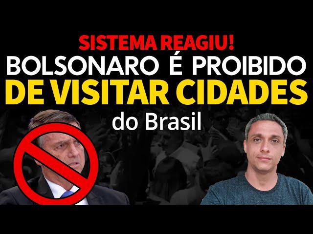 Sistema reagiu! - Bolsonaro proibido de visitar as cidades do Brasil.