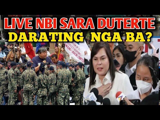 LIVE NBI ITO NA SARA DUTERTE DARATING   NGA BA?