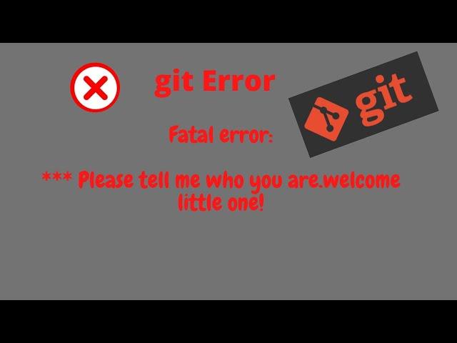 please tell me who you are error | How to Configure Username & Email using Git Bash