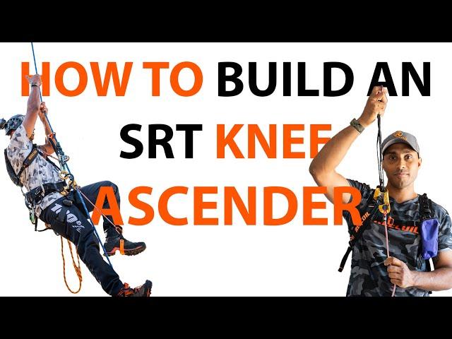 How to build an SRT Knee Ascender for Tree Climbing