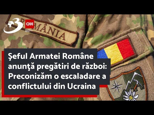 Şeful Armatei Române anunţă pregătiri de război: Preconizăm o escaladare a conflictului din Ucraina