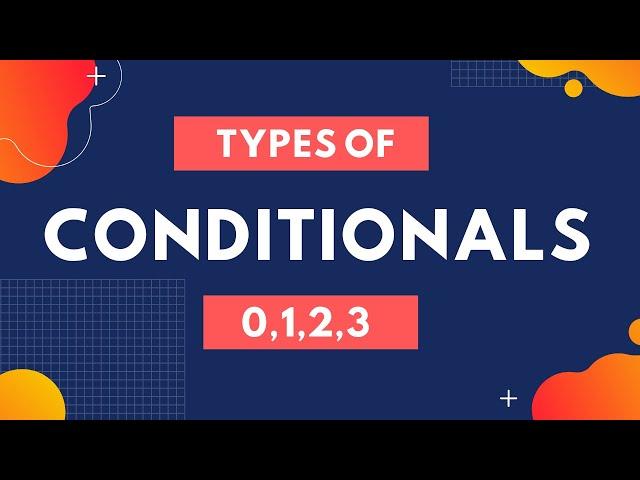 Conditionals | What are Conditionals | Types of Conditionals | Example | Exercise