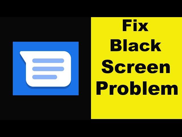 How to Fix Messages App Black Screen Error Problem in Android & Ios | 100% Solution