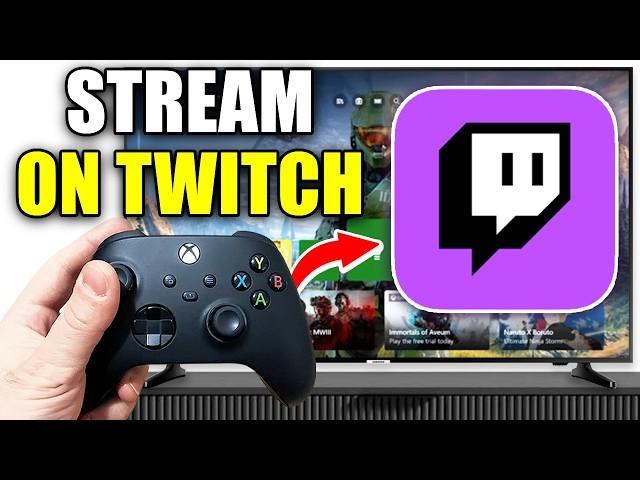 How To Stream Xbox On Twitch - Easy Guide