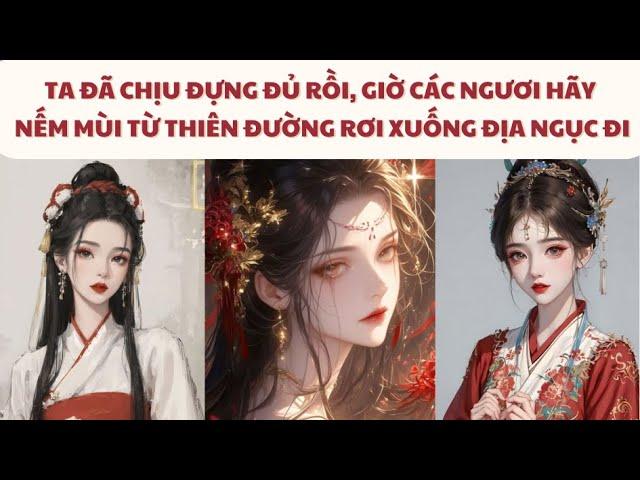 TA ĐÃ CHỊU ĐỰNG ĐỦ RỒI, GIỜ CÁC NGƯƠI HÃY NẾM MÙI TỪ THIÊN ĐƯỜNG RƠI XUỐNG ĐỊA NGỤC ĐI |FULL