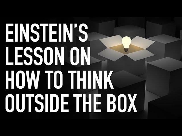 Einstein's Lesson on How to Think Outside the Box