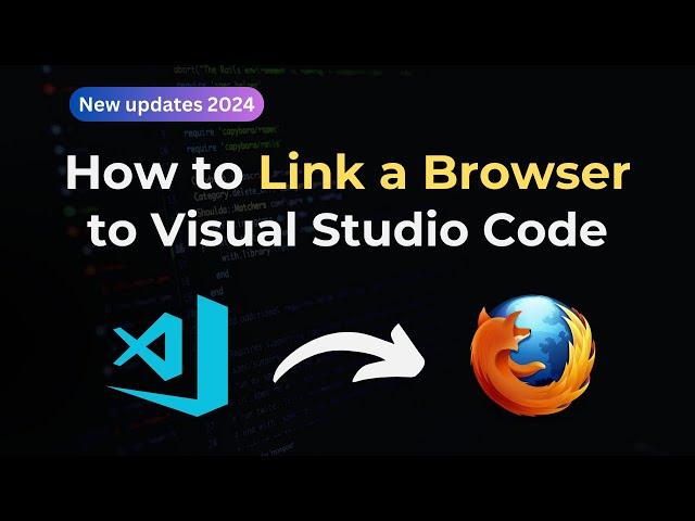 How to Link a Browser to VSCode to Open Links: Visual Studio Code 2024 Updates