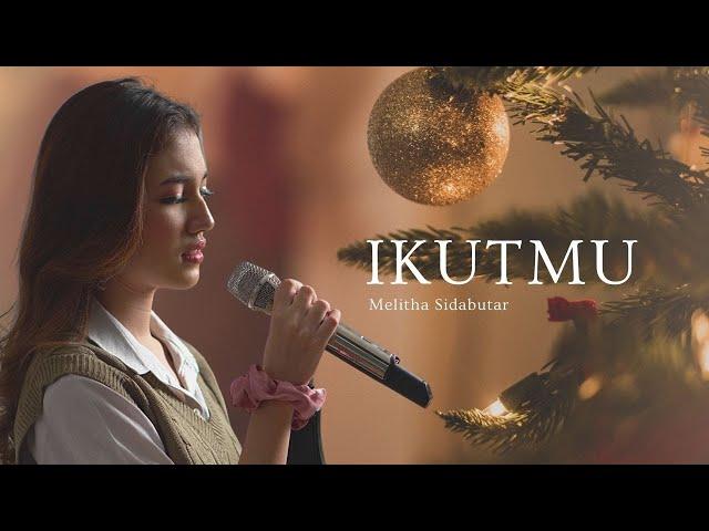 IkutMu - Melitha Sidabutar [Official Music Video] #IkutMu