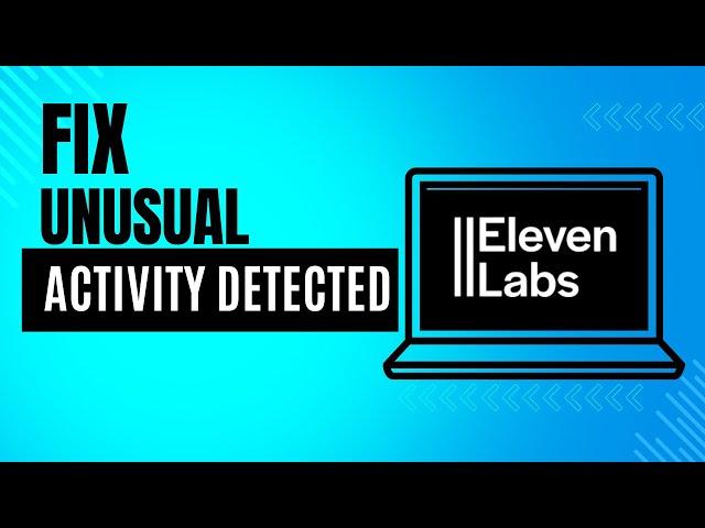 Fix 'Unusual Activity Detected' on Elevenlabs in 5 Mins!- Full Guide