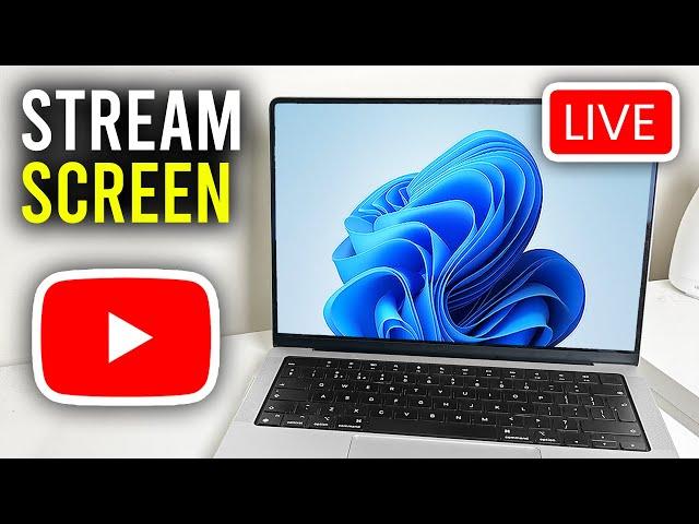 How To Stream Screen On YouTube - Full Guide