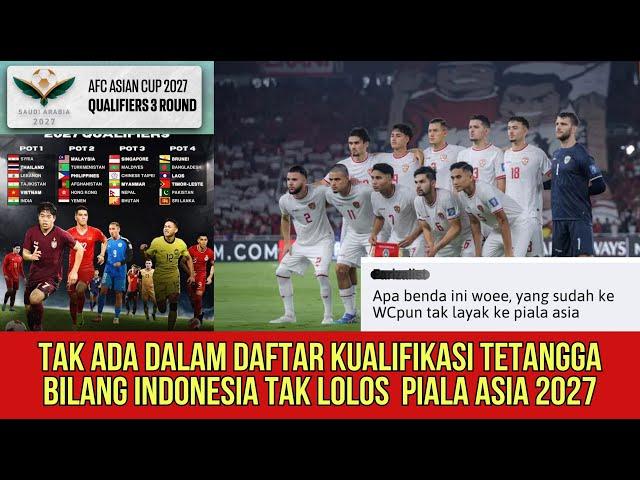 KARENA TAK ADA DALAM DAFTAR KUALIFIKASI INDONESIA DIKIRA TAK LOLOS PIALA ASIA 2027