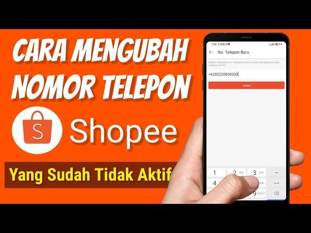 Cara Ganti Nomor HP Akun Shopee Yang Sudah Tidak Aktif PASTI BERHASIL!