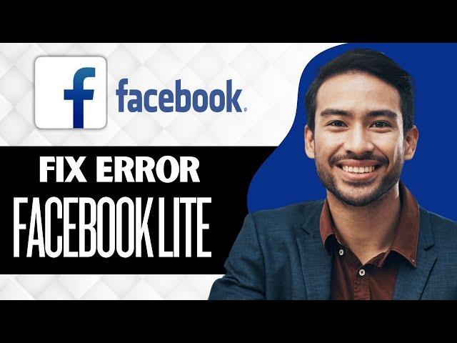 How to Fix Facebook Lite Something Went Wrong (Full Guide)