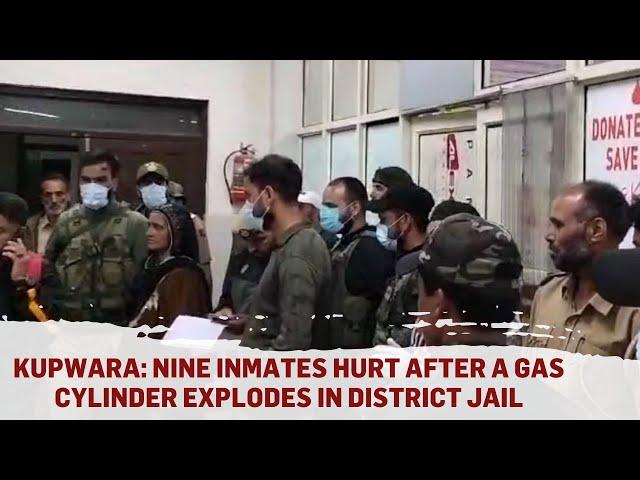 Kupwara: Nine inmates hurt after a gas cylinder explodes in district jail