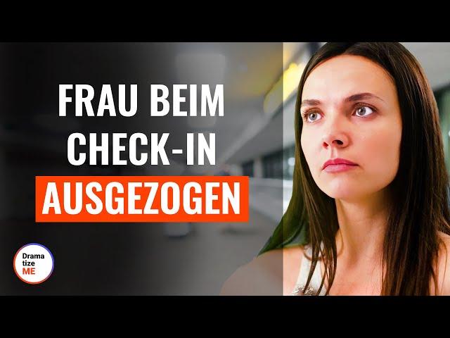 Frau beim Check-In ausgezogen | @DramatizeMeDeutsch