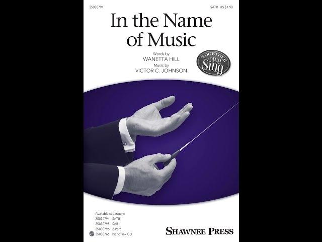 In The Name of Music (SATB Choir) - by Victor C. Johnson