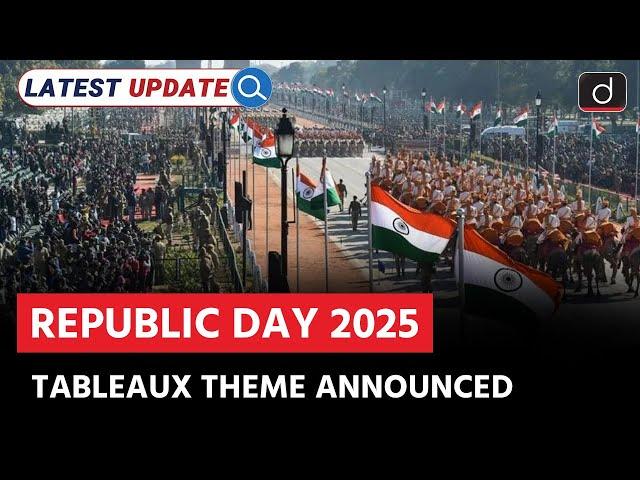 Republic Day 2025 Tableaux Theme | India | Latest Update | Drishti IAS English