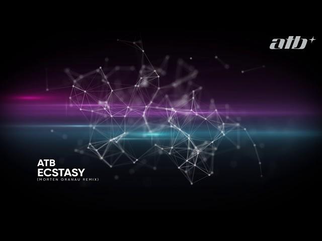 ATB - Ecstasy (Morten Granau Remix)