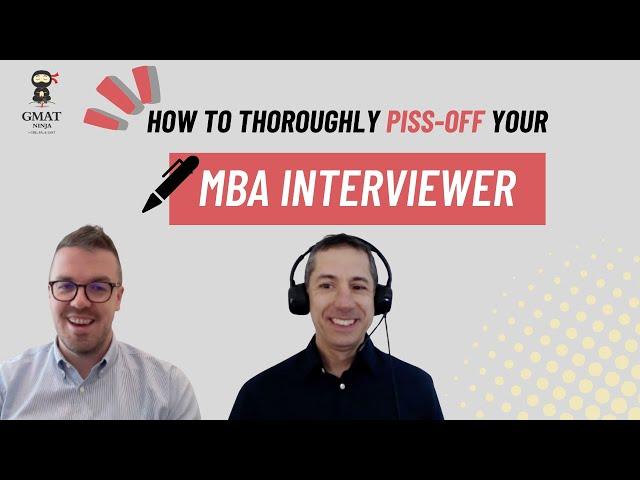 MBA Admissions Ep. 6: How to Thoroughly Piss Off Your MBA Interviewer