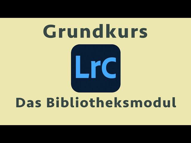 Lightroom Classic verstehen (2/6) - Das Bibliotheksmodul