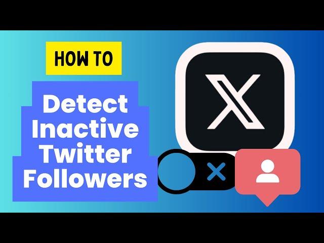 How To Detect Inactive Twitter Followers : Step-by-step Guide (2024)